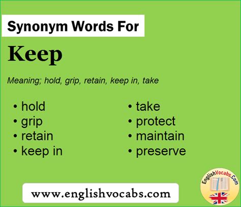 502 <b>synonyms</b> for keep: remain, stay, continue to be, go on being, carry on being, prevent, hold back, deter, inhibit, block, stall, restrain, hamstring, hamper. . In keeping synonym